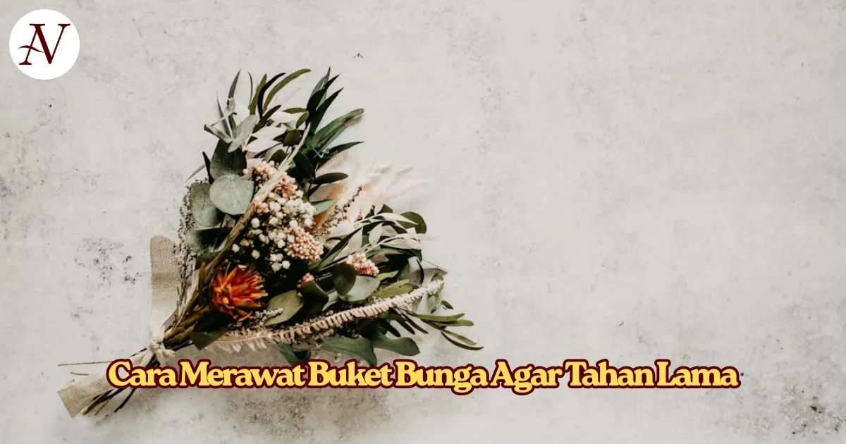 Cara Merawat Buket Bunga Agar Tahan Lama_ Tips Praktis untuk Menjaga Kesegaran Lebih Lama