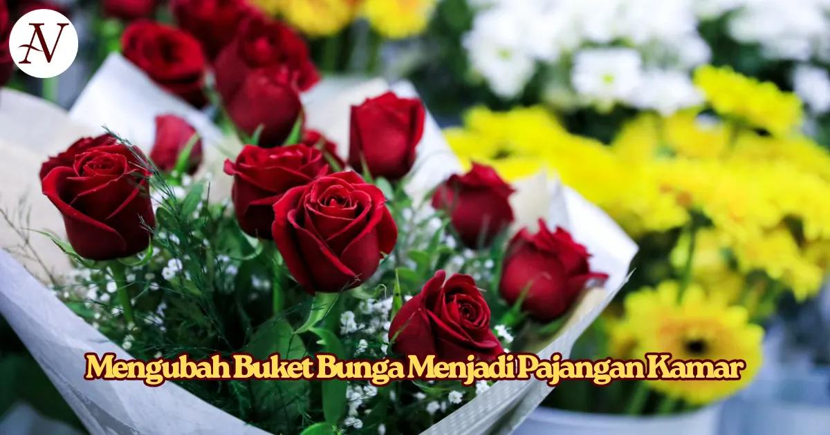 Cara Mengubah Buket Bunga Pemberian Menjadi Pajangan Kamar