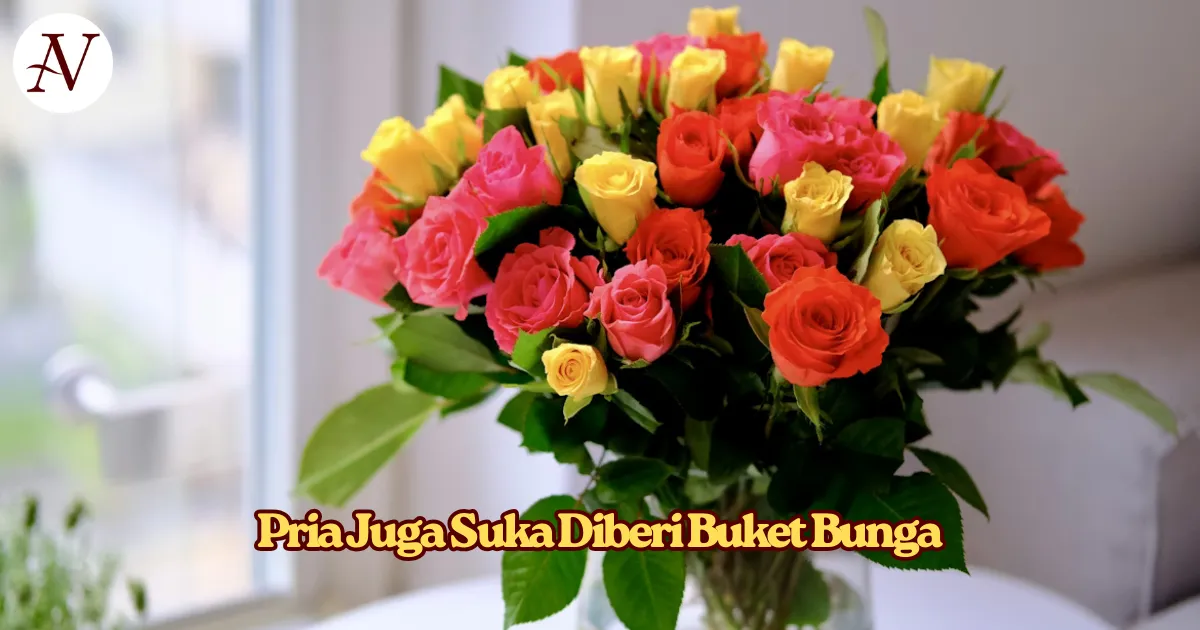 Kenapa Pria Juga Suka Diberi Buket Bunga_ Ini Dia Rekomendasinya