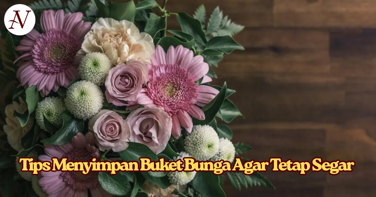 Tips Menyimpan Buket Bunga Agar Tetap Segar Hingga Seminggu